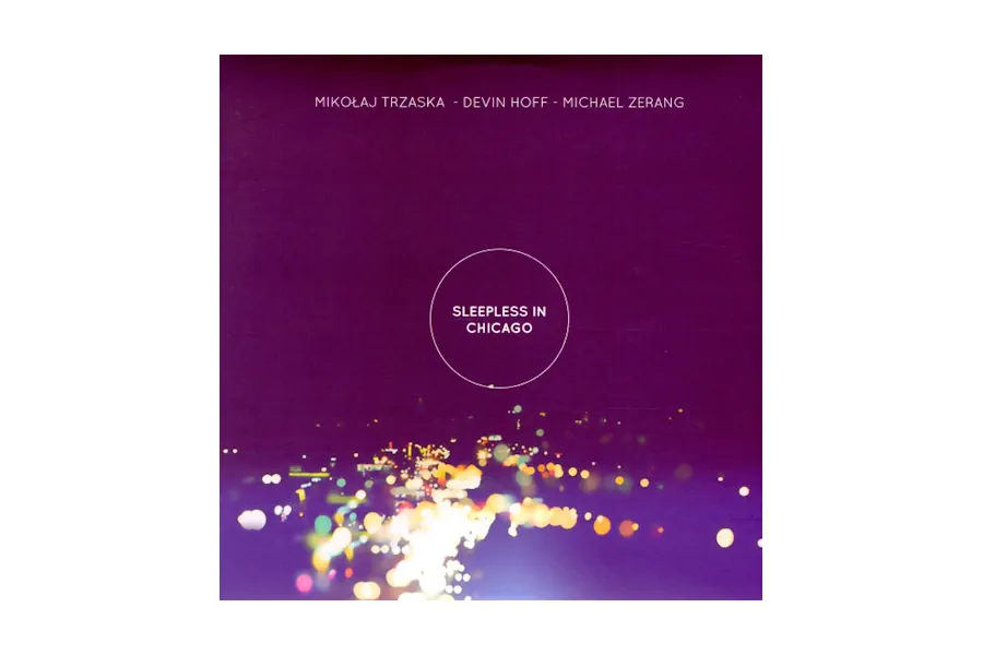 Mikołaj Trzaska / Devin Hoff / Michael Zerang – Sleepless in Chicago